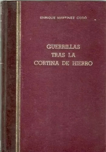 Enrique Martinez Codo: Guerrillas Tras La Cortina De Hierro