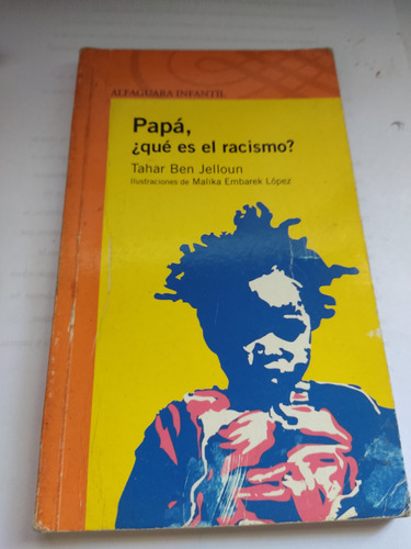 Papá Qué Es El Racismo Tahar Ben Jelloun Alfaguara 