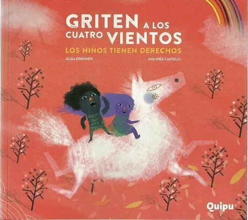 Griten A Los Cuatro Vientos: Los Niños Tienen Derechos-quipu