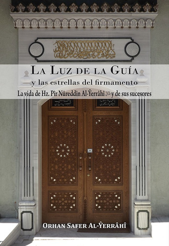 LA LUZ DE LA GUÍA Y LAS ESTRELLAS DEL FIRMAMENTO - TOMO 2, de Orhan Safer Al-Halvetî Al-Yerrâhî. Editorial EDITORIAL YERRAHI., tapa blanda en español