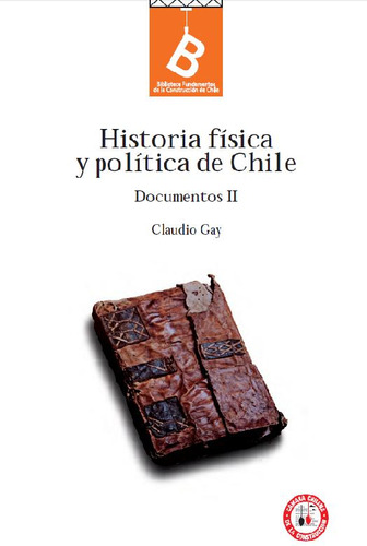 Historia Física Y Política De Chile: Documentos Ii