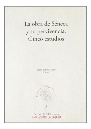 Libro La Obra De Seneca Y Su Pervivencia : Cinco E  De Solan
