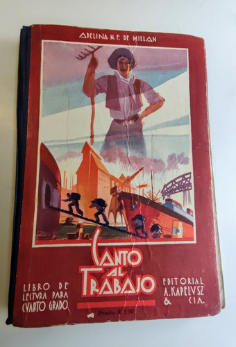 Libro Canto Al Trabajo 4to Grado Año 1934 A.m.f. De Millan (Usado)