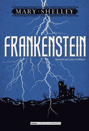 Frankenstein De Mary Shelley / Alma Clásicos Ilustrados