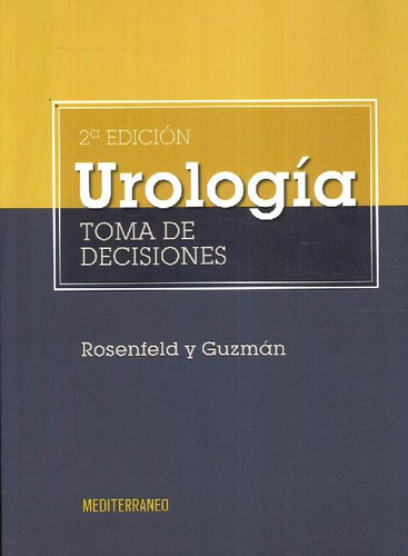 Libro Urologia. Toma De Decisiones 2ed., De Rosenfeld/guzman. Editorial Mediterraneo, Tapa Tapa Blanda En Español