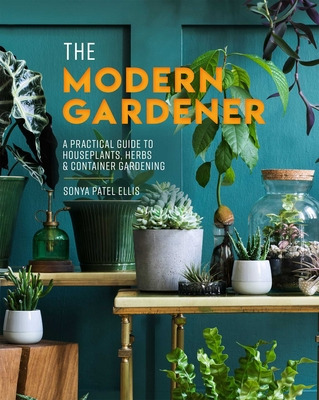 Libro The Modern Gardener: A Practical Guide To Houseplan...