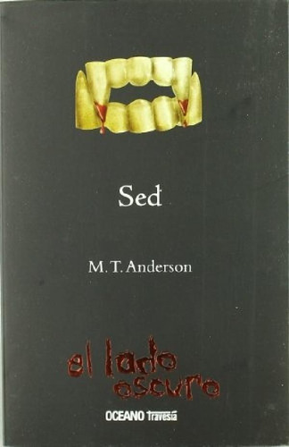 Libro - Sed: El Lado Oscuro, De M. T. Anderson. Editorial O