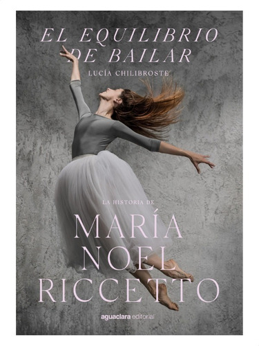Equilibrio De Bailar. María Noel Riccetto -  Chilibroste