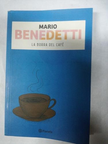 Mario Benedetti La Borra Del Cafe