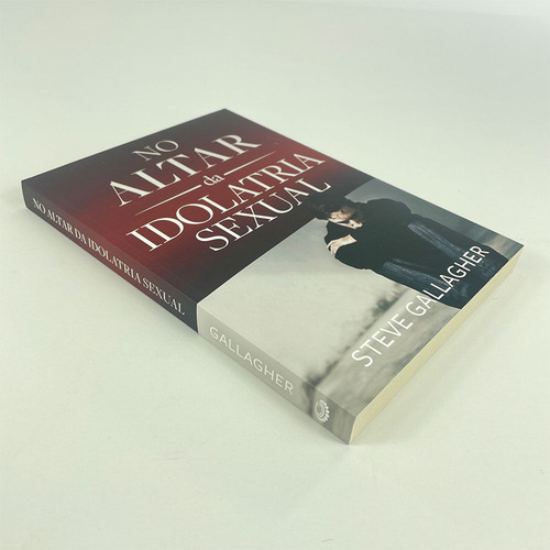 No Altar Da Idolatria Sexual | Steve Gallagher