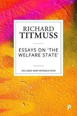 Essays On The Welfare State - Richard M Titmuss