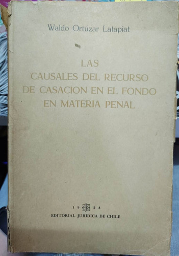 Las Causales Del Recurso De Casación En El Fondo/ortuzar