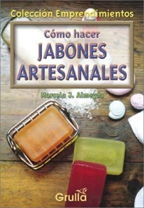 Como Hacer Jabones Artesanales (coleccion Emprendimientos)