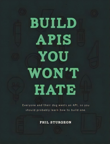 Build Api's, De Phil Sturgeon. Editorial Philip J. Sturgeon, Tapa Blanda En Inglés