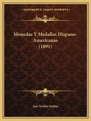 Libro Monedas Y Medallas Hispano-americanas (1891) - Jose...