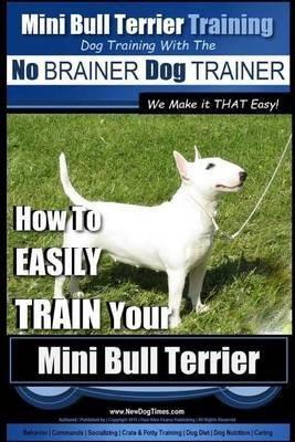 Libro Mini Bull Terrier Training Dog Training With The No...