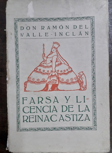 1610. Farsa Y Licencia De La Reina Castiza- Del Valle Inclan