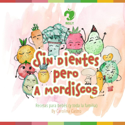 Libro: Sin Dientes Pero A Mordiscos: Recetas Para Bebés (y T