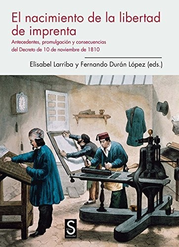 Libro El Nacimiento De La Libertad De Imprenta  De Larriba I