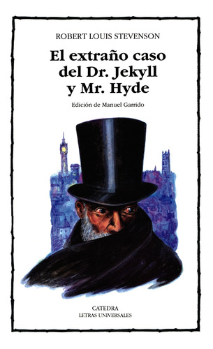 El Extrano Caso Del Dr. Jekyll Y Mr. Hyde, de Stevenson, Robert Louis. Serie Letras Universales Editorial Cátedra, tapa blanda en español, 2005