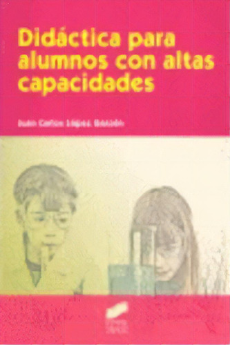 Didãâ¡ctica Para Alumnos Con Altas Capacidades, De López Garzón, Juan Carlos. Editorial Sintesis, Tapa Blanda En Español