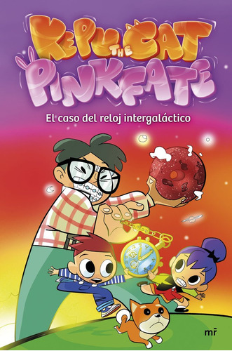 El Caso Del Reloj Intergalactico ( Libro Original ), De Pinkfate Y Kepu The Cat, Pinkfate Y Kepu The Cat. Editorial Martinez Roca,ediciones En Español