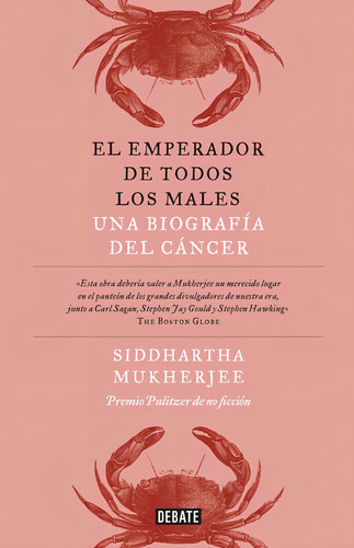 El emperador de todos los males: Una biografía del cáncer, de Mukherjee, Siddhartha. Debate Editorial Debate, tapa blanda en español, 2016