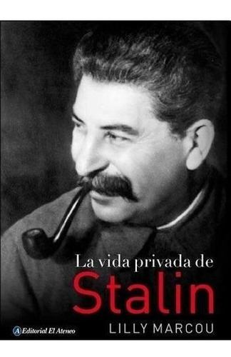 La Vida Privada De Stalin, De Lilly Marcou. Editorial El Ateneo, Tapa Blanda En Español