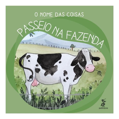 O Nome Das Coisas: Passeio Na Fazenda, De Felipe Denardi. Editora Pelicano, Capa Mole, Edição 1 Em Português, 2022