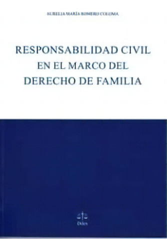 Responsabilidad Civil En El Marco Del Derecho De Familia, De Romero Coloma, Aurelia Maria. Editorial Dilex En Español