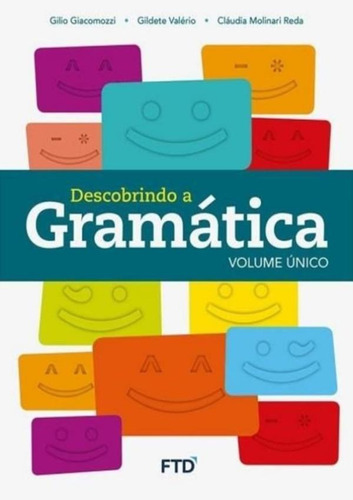 Descobrindo A Gramática Volume Único, De Claudia Molinari Reda, Gildete Valerio E Gilio Giacomozzi., Vol. Único. Editora Ftd, Capa Mole Em Português, 2016
