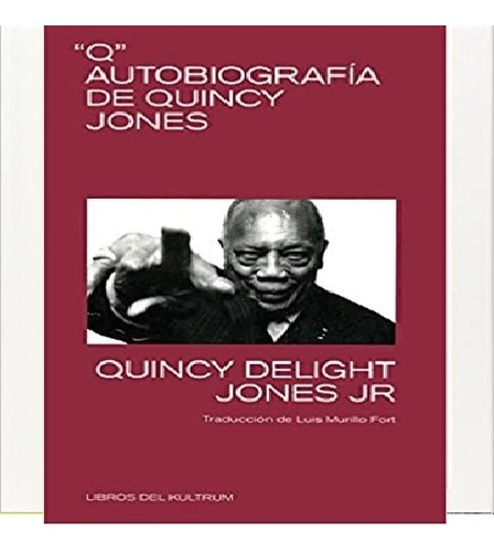 Q Autobiografia De Quincy Jones - Quincy Jones Jr. - Kultrum