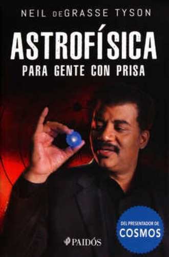 Astrofísica Para Gente Con Prisa Neil Degrasse Tyson Paidós