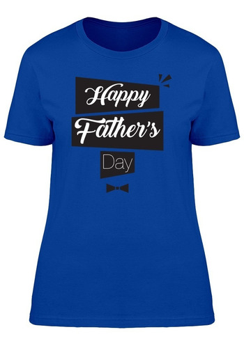 Feliz Día Del Padre Alegre Diseño. Playera De Mujer