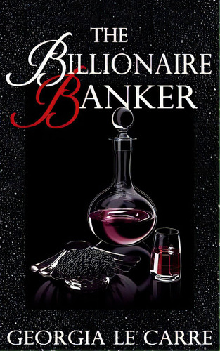 The Billionaire Banker, De Le Carre, Georgia. Editorial Createspace, Tapa Blanda En Inglés