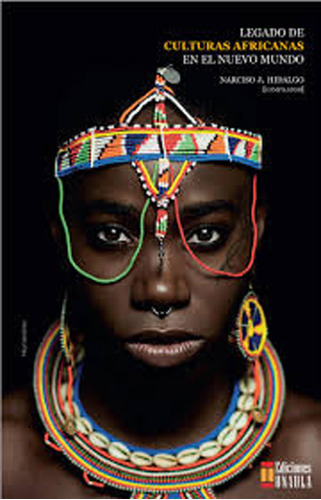 Legado De Culturas Africanas En El Nuevo Mundo, De Narciso J. Hidalgo. Editorial U. Autónoma Latinoamericana - Unaula, Tapa Blanda, Edición 2020 En Español