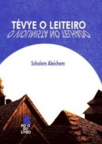 Tévye, O Leiteiro: Tevye, O Leiteiro, De Aleichem,sckolem. Editora Via Lettera, Capa Mole, Edição 1 Em Português, 2012