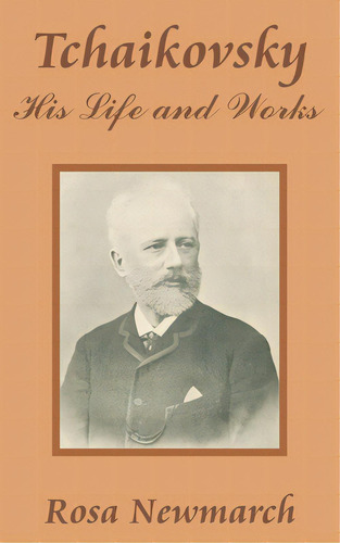 Tchaikovsky: His Life And Works, De Newmarch, Rosa. Editorial Intl Law & Taxation Publ, Tapa Blanda En Inglés
