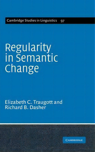 Cambridge Studies In Linguistics: Regularity In Semantic Change Series Number 97, De Elizabeth Closs Traugott. Editorial Cambridge University Press, Tapa Dura En Inglés