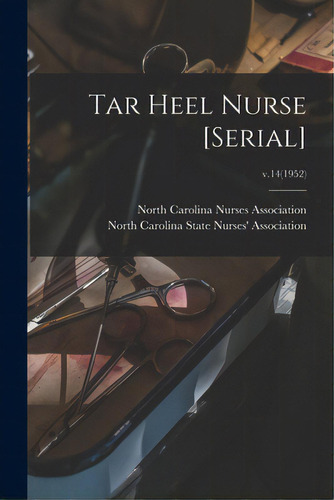 Tar Heel Nurse [serial]; V.14(1952), De North Carolina Nurses Association. Editorial Hassell Street Pr, Tapa Blanda En Inglés