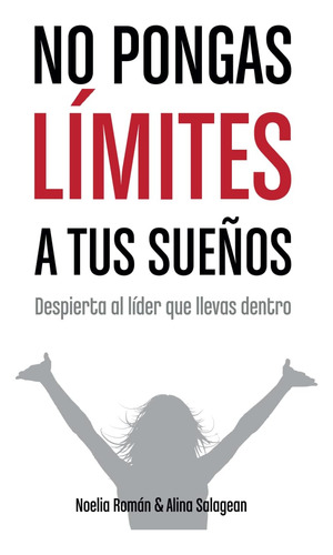 Libro: No Pongas Límites A Tus Sueños: Despierta Al Líder Qu