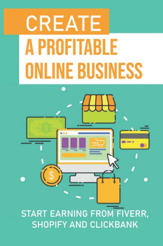 Libro: Create A Profitable Online Business: Start Earning Fr
