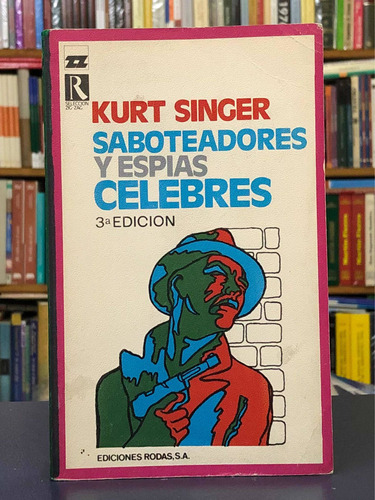 Saboteadores Y Espías Célebres - Kurt Singer - Rodas