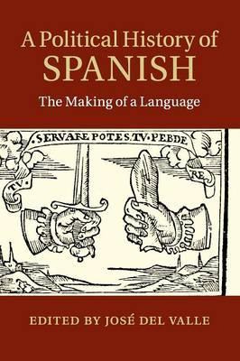 Libro A Political History Of Spanish : The Making Of A La...