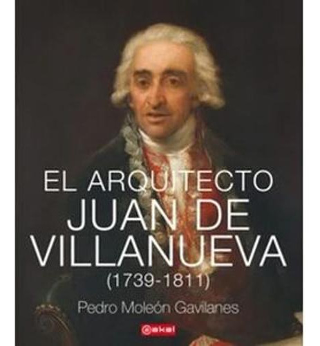 Libro Arquitecto Juan De Villanueva (1739-1811)