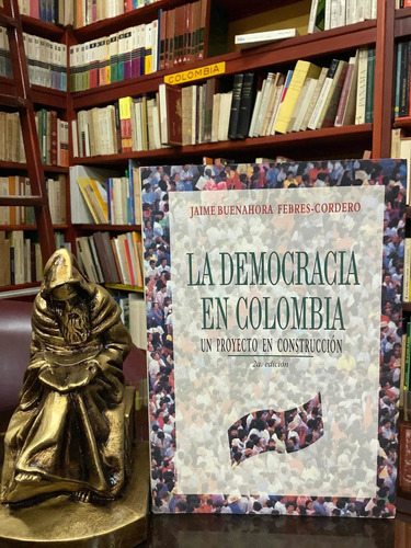 La Democracia En Colombia - Jaime Buenahora Febres - 2da Edi