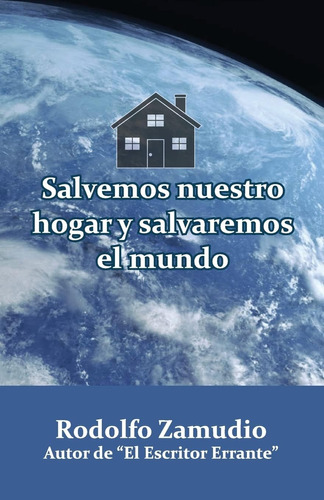 Libro: Salvemos Nuestro Hogar Y Salvaremos El Mundo (spanish