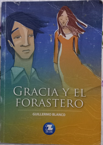 Libro Gracia Y El Forastero- Guillermo Blanco