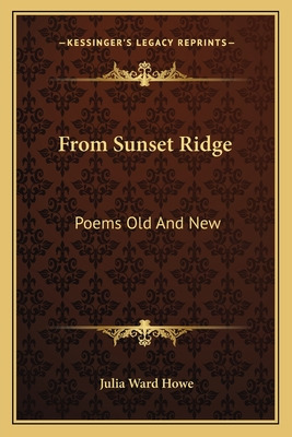 Libro From Sunset Ridge: Poems Old And New - Howe, Julia ...