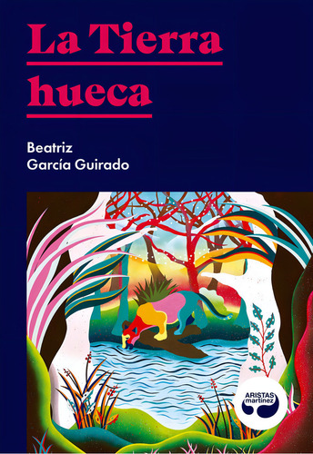 La Tierra Hueca, De García Guirado, Beatriz., Vol. 1. Editorial Aristas Martínez Ediciones, Tapa Blanda En Español